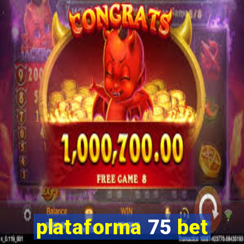 plataforma 75 bet